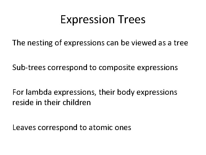 Expression Trees The nesting of expressions can be viewed as a tree Sub-trees correspond