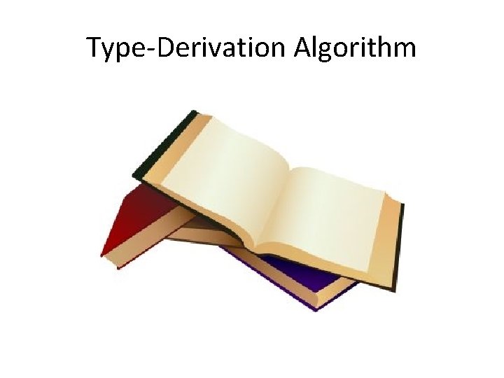 Type-Derivation Algorithm 