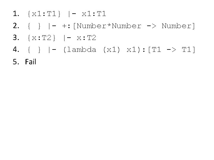 1. 2. 3. 4. 5. {x 1: T 1} |- x 1: T 1