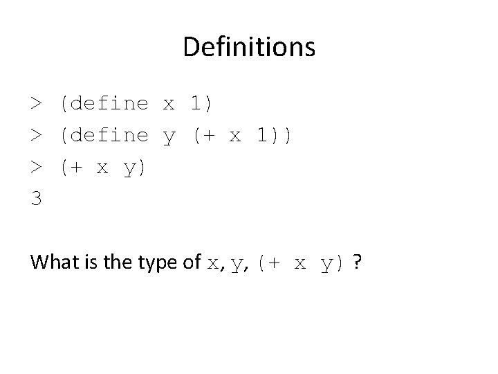 Definitions > (define x 1) > (define y (+ x 1)) > (+ x