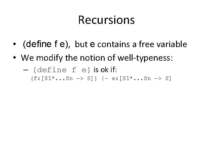 Recursions • (define f e), but e contains a free variable • We modify