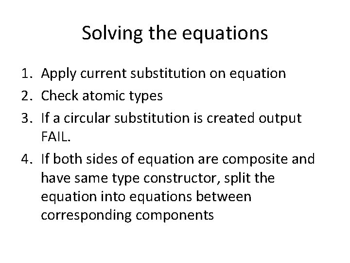 Solving the equations 1. Apply current substitution on equation 2. Check atomic types 3.