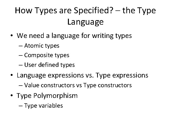 How Types are Specified? – the Type Language • We need a language for