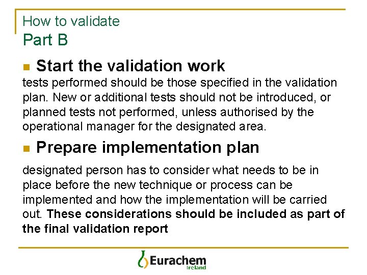 How to validate Part B n Start the validation work tests performed should be