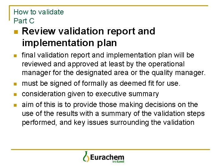 How to validate Part C n n n Review validation report and implementation plan