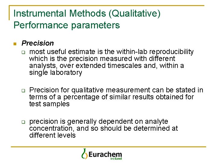 Instrumental Methods (Qualitative) Performance parameters n Precision q most useful estimate is the within-lab