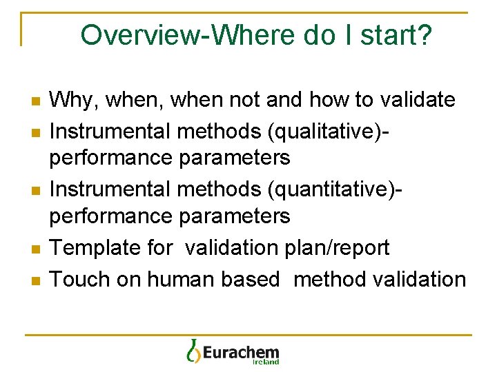  Overview-Where do I start? n Why, when not and how to validate Instrumental