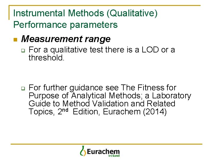 Instrumental Methods (Qualitative) Performance parameters n Measurement range q q For a qualitative test