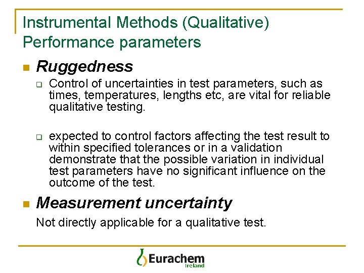 Instrumental Methods (Qualitative) Performance parameters n Ruggedness q q n Control of uncertainties in