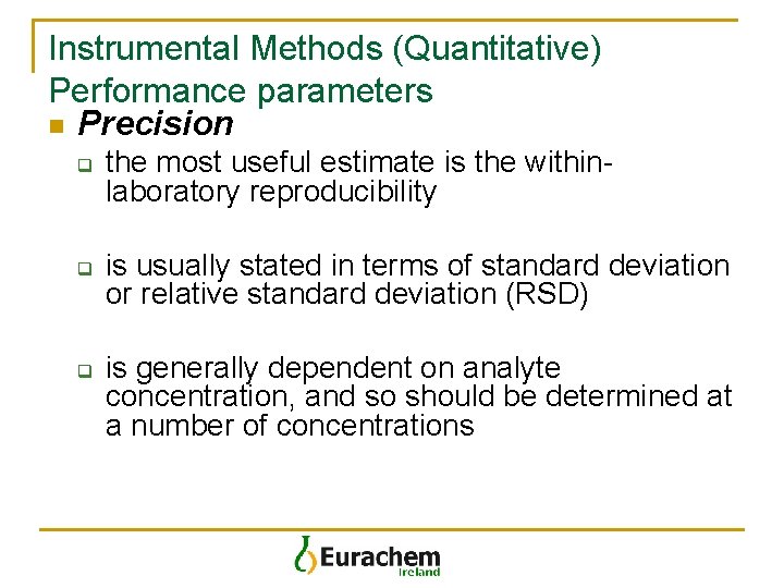 Instrumental Methods (Quantitative) Performance parameters n Precision q q q the most useful estimate