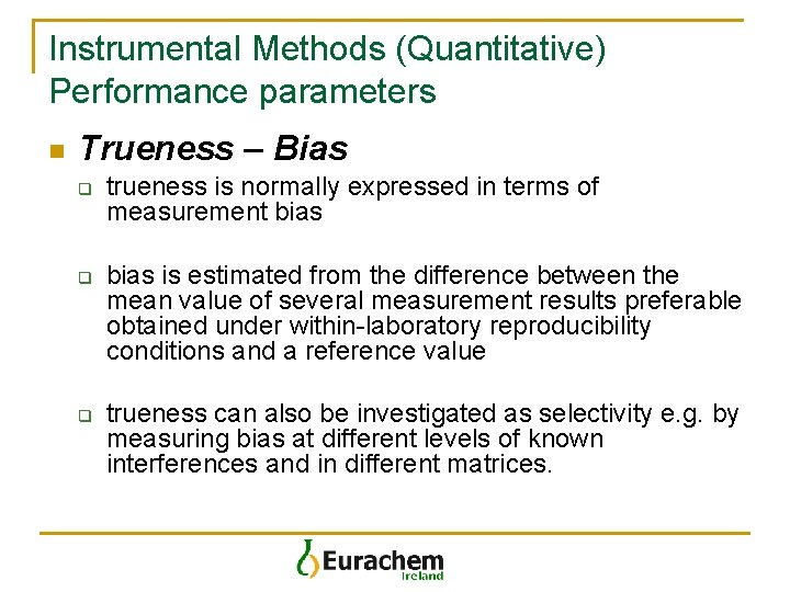 Instrumental Methods (Quantitative) Performance parameters n Trueness – Bias q q q trueness is