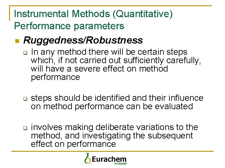 Instrumental Methods (Quantitative) Performance parameters n Ruggedness/Robustness q q q In any method there