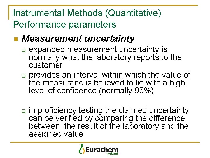 Instrumental Methods (Quantitative) Performance parameters n Measurement uncertainty q q q expanded measurement uncertainty