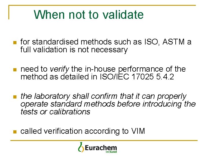 When not to validate n for standardised methods such as ISO, ASTM a full