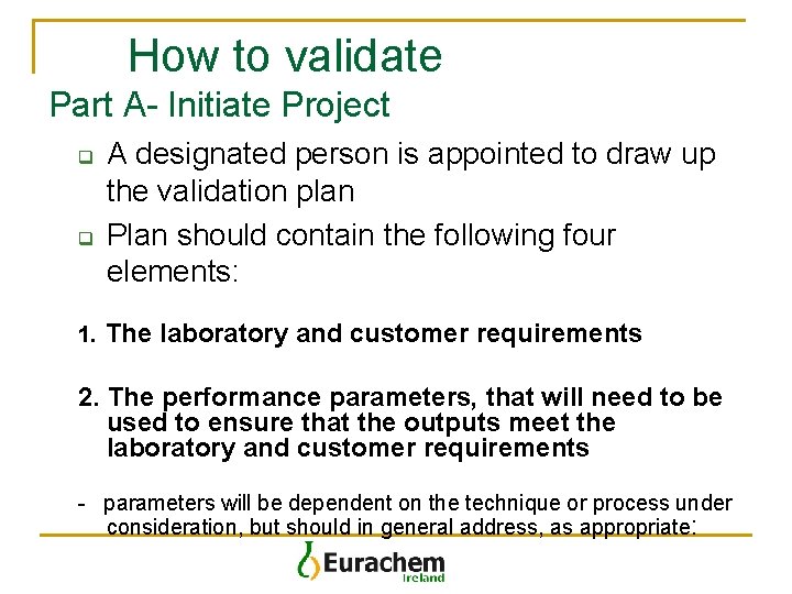 How to validate Part A- Initiate Project q q 1. A designated person is