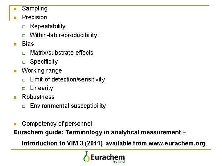 n n n Sampling Precision q Repeatability q Within-lab reproducibility Bias q Matrix/substrate effects