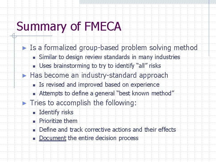 Summary of FMECA ► Is a formalized group-based problem solving method n n ►