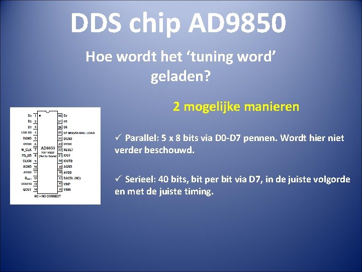 DDS chip AD 9850 Hoe wordt het ‘tuning word’ geladen? 2 mogelijke manieren ü