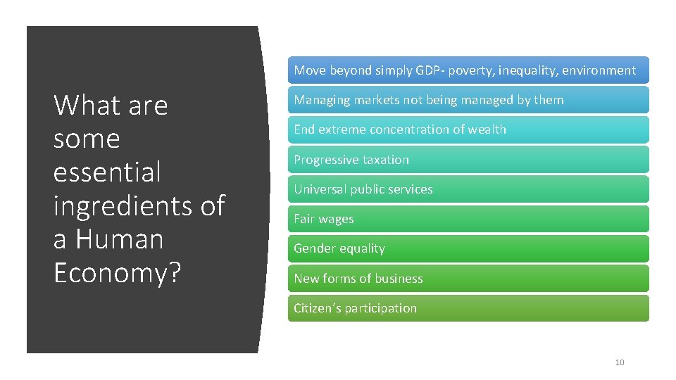 Move beyond simply GDP- poverty, inequality, environment What are some essential ingredients of a
