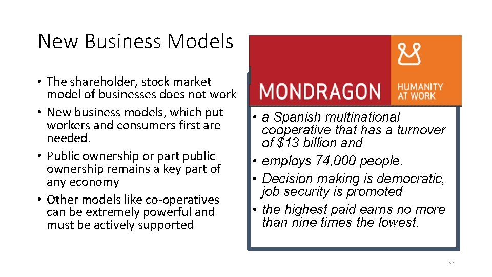 New Business Models • The shareholder, stock market model of businesses does not work