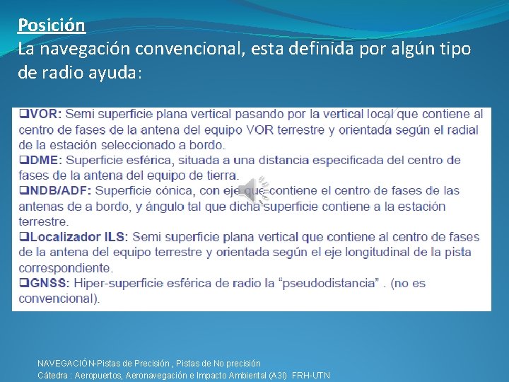 Posición La navegación convencional, esta definida por algún tipo de radio ayuda: NAVEGACIÓN-Pistas de