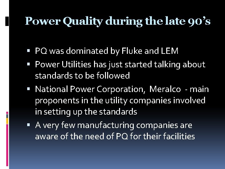 Power Quality during the late 90’s PQ was dominated by Fluke and LEM Power