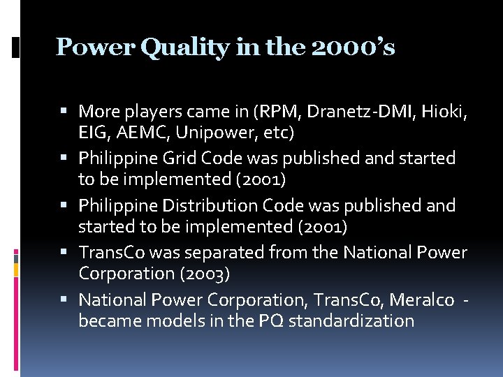 Power Quality in the 2000’s More players came in (RPM, Dranetz-DMI, Hioki, EIG, AEMC,
