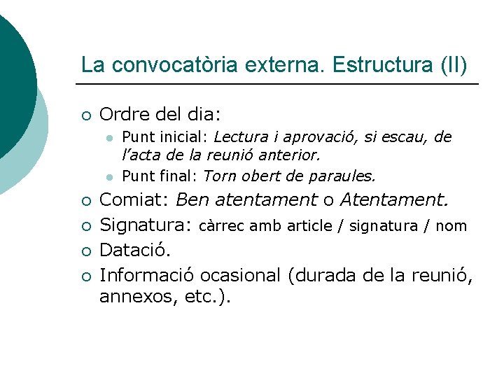 La convocatòria externa. Estructura (II) ¡ Ordre del dia: l l ¡ ¡ Punt