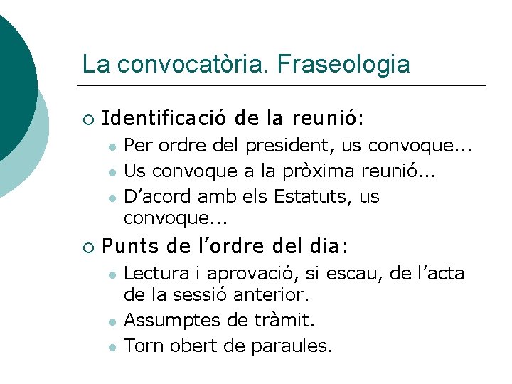 La convocatòria. Fraseologia ¡ Identificació de la reunió: l l l ¡ Per ordre