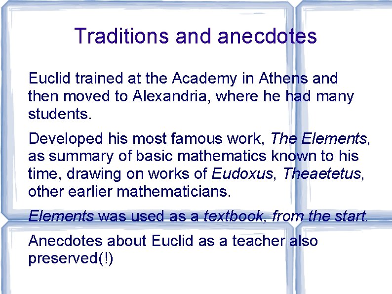 Traditions and anecdotes Euclid trained at the Academy in Athens and then moved to