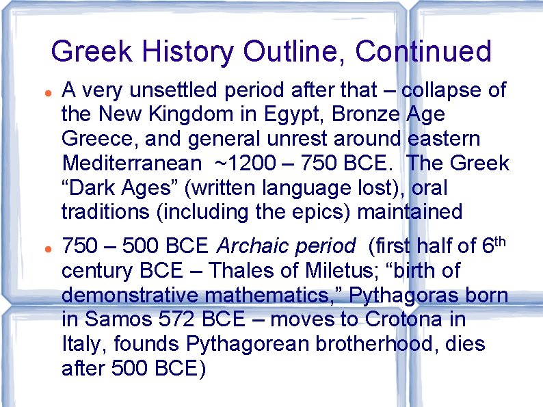 Greek History Outline, Continued A very unsettled period after that – collapse of the