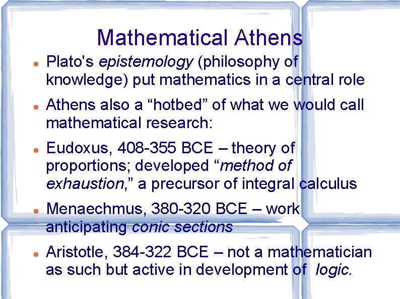 Mathematical Athens Plato's epistemology (philosophy of knowledge) put mathematics in a central role Athens