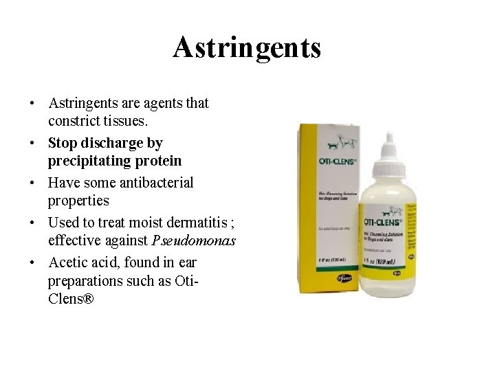 Astringents • Astringents are agents that constrict tissues. • Stop discharge by precipitating protein