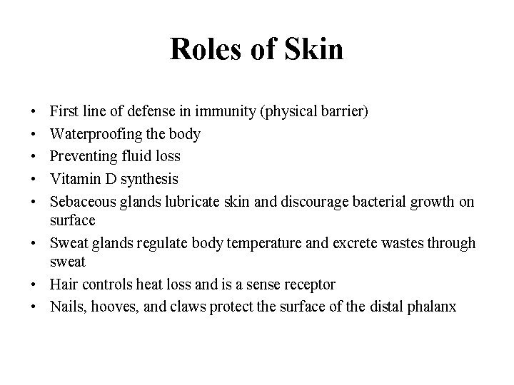 Roles of Skin • • • First line of defense in immunity (physical barrier)