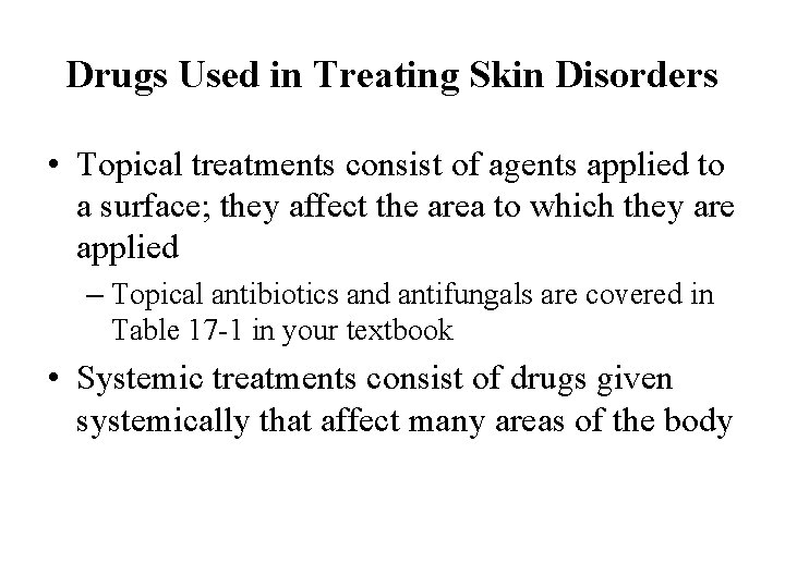 Drugs Used in Treating Skin Disorders • Topical treatments consist of agents applied to