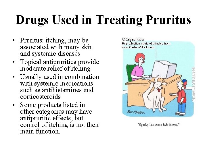 Drugs Used in Treating Pruritus • Pruritus: itching, may be associated with many skin