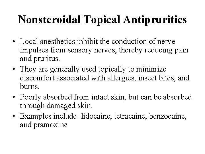 Nonsteroidal Topical Antipruritics • Local anesthetics inhibit the conduction of nerve impulses from sensory