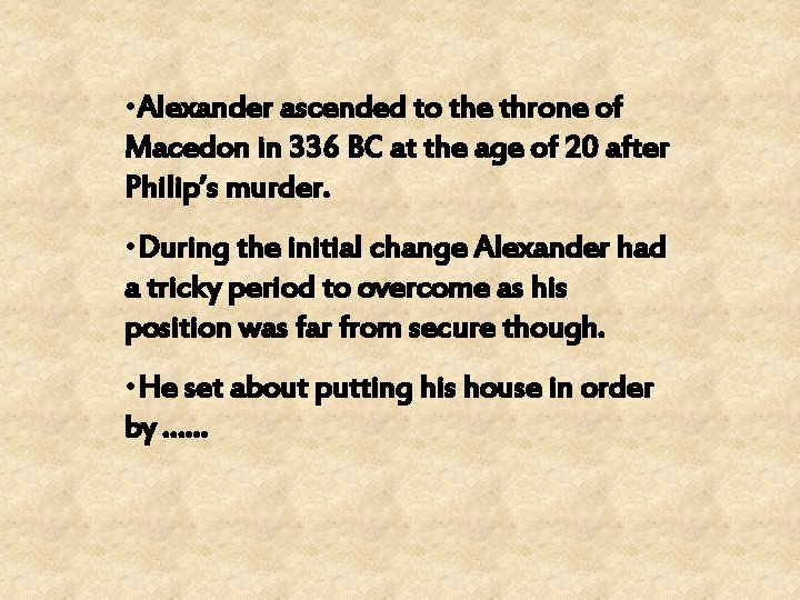  • Alexander ascended to the throne of Macedon in 336 BC at the