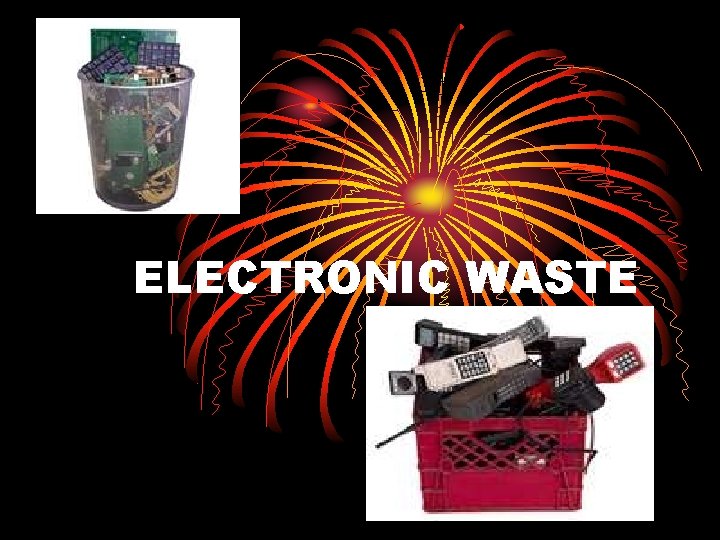 ELECTRONIC WASTE 