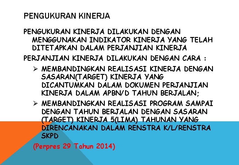 PENGUKURAN KINERJA DILAKUKAN DENGAN MENGGUNAKAN INDIKATOR KINERJA YANG TELAH DITETAPKAN DALAM PERJANJIAN KINERJA DILAKUKAN