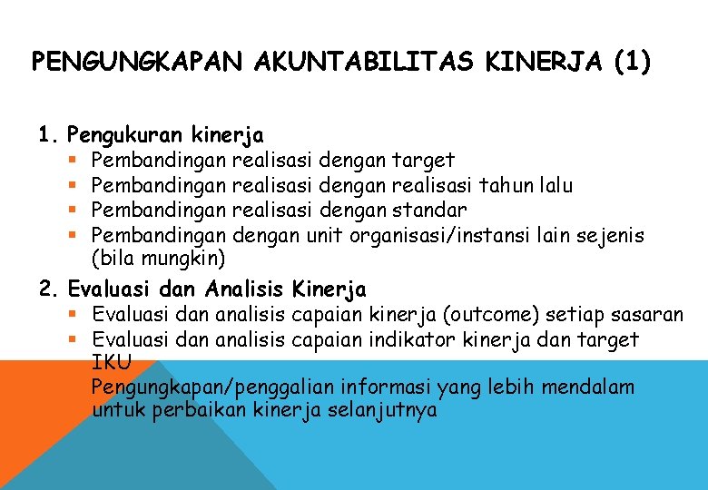 PENGUNGKAPAN AKUNTABILITAS KINERJA (1) 1. Pengukuran kinerja § Pembandingan realisasi dengan target § Pembandingan