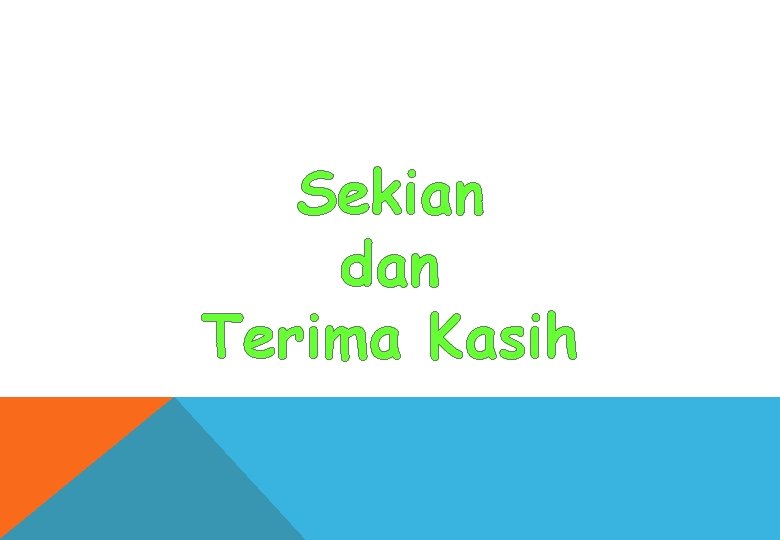 Sekian dan Terima Kasih 