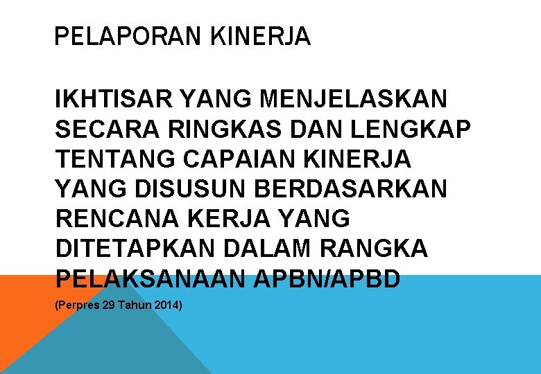 PELAPORAN KINERJA IKHTISAR YANG MENJELASKAN SECARA RINGKAS DAN LENGKAP TENTANG CAPAIAN KINERJA YANG DISUSUN