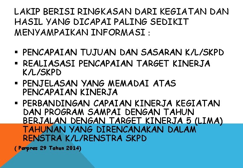 LAKIP BERISI RINGKASAN DARI KEGIATAN DAN HASIL YANG DICAPAI PALING SEDIKIT MENYAMPAIKAN INFORMASI :