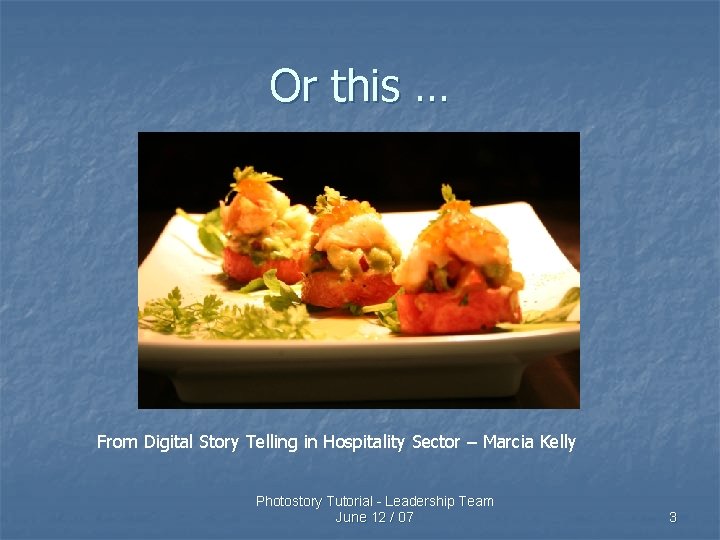 Or this … From Digital Story Telling in Hospitality Sector – Marcia Kelly Photostory