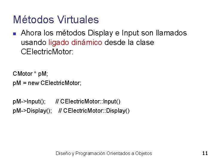 Métodos Virtuales Ahora los métodos Display e Input son llamados usando ligado dinámico desde