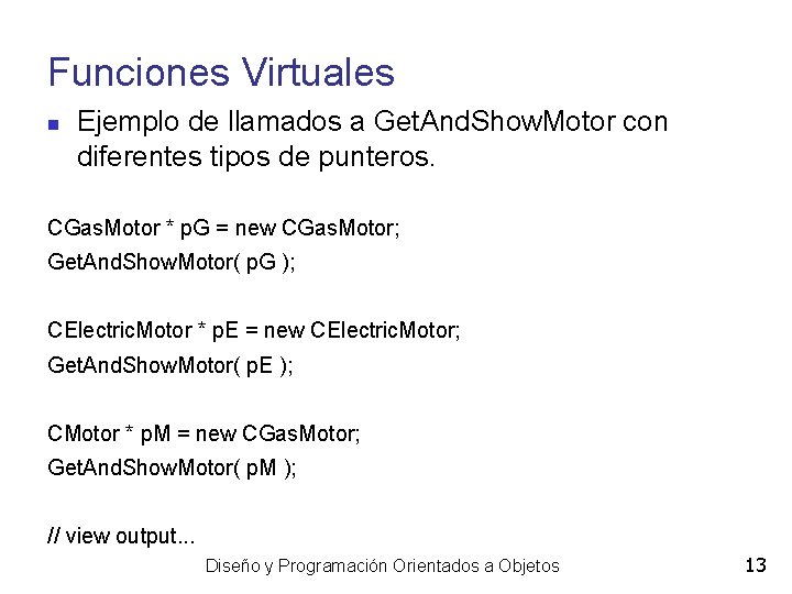 Funciones Virtuales Ejemplo de llamados a Get. And. Show. Motor con diferentes tipos de