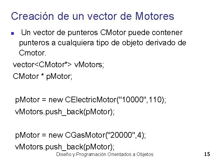 Creación de un vector de Motores Un vector de punteros CMotor puede contener punteros