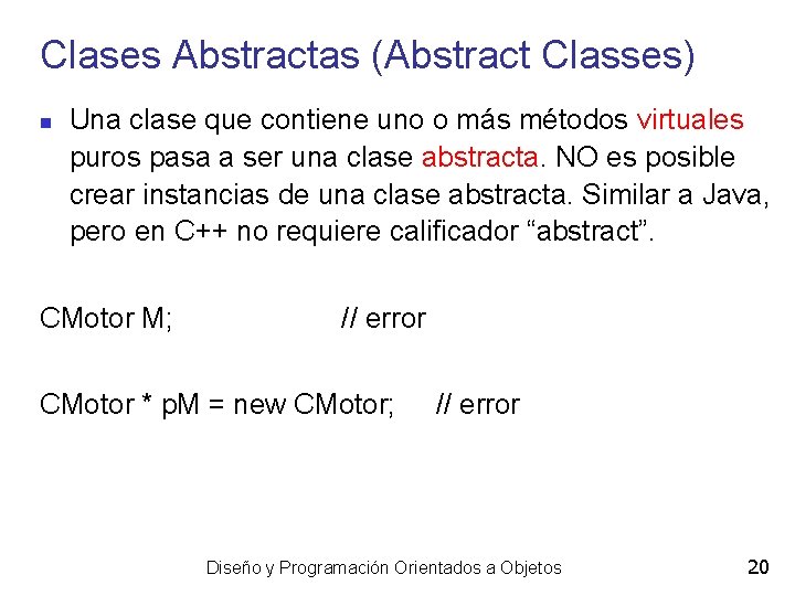 Clases Abstractas (Abstract Classes) Una clase que contiene uno o más métodos virtuales puros