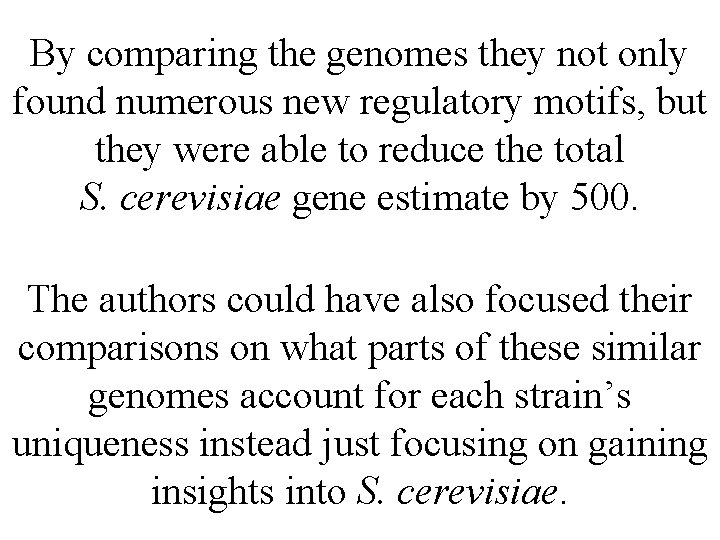 By comparing the genomes they not only found numerous new regulatory motifs, but they